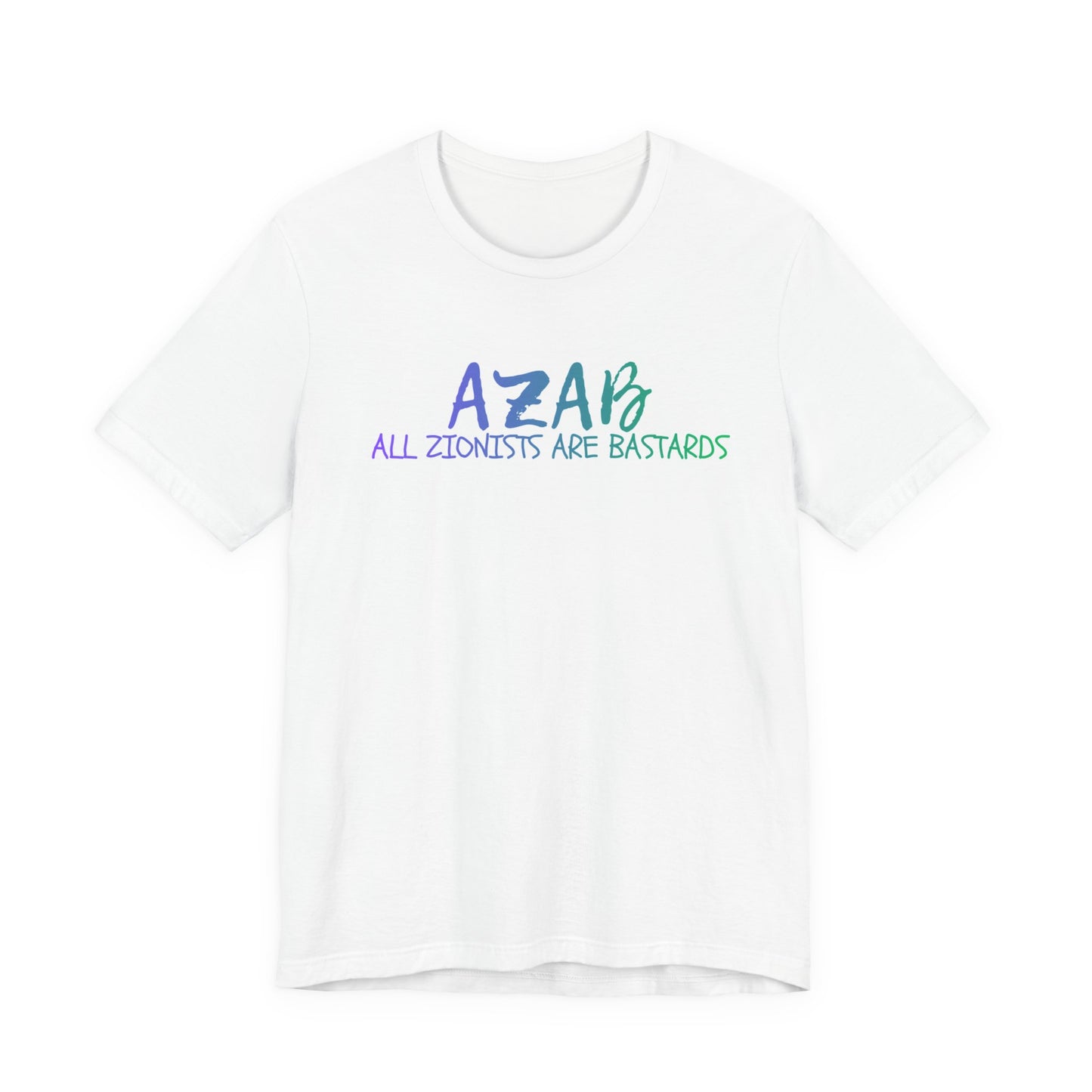AZAB "All Zionists Are Bastards-T- Shirt